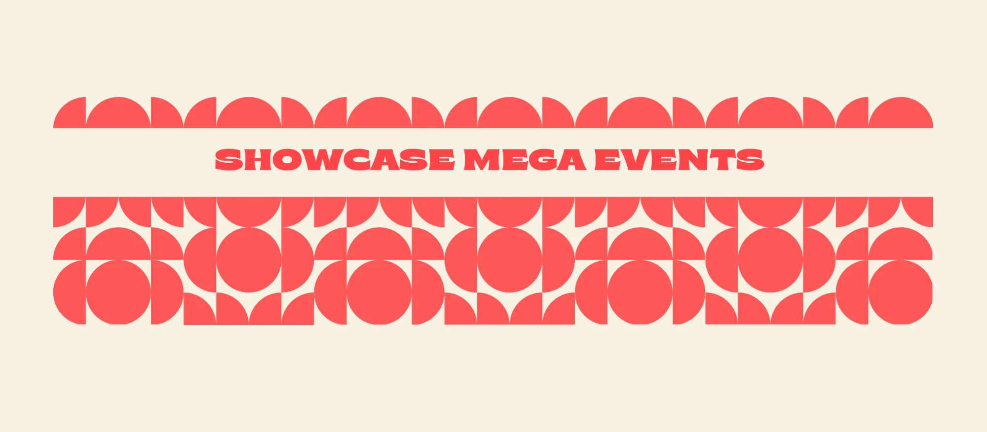 Campaign artwork reading Showcase mega events